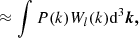 $$ \begin{aligned}&\approx \int P(k) W_l(k) \mathrm{d} ^3\boldsymbol{k,} \end{aligned} $$