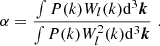 $$ \begin{aligned} \alpha&= \frac{\int P(k) W_l(k) \mathrm{d} ^3\boldsymbol{k}}{\int P(k) W_l^2(k) \mathrm{d} ^3\boldsymbol{k}} \,\,. \end{aligned} $$