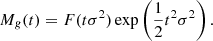 $$ \begin{aligned} M_g(t)&= F(t \sigma ^2) \exp \left(\frac{1}{2} t^2 \sigma ^2 \right). \end{aligned} $$