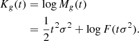 $$ \begin{aligned} K_g(t)&= \log M_g(t) \nonumber \\&= \frac{1}{2} t^2 \sigma ^2 + \log F(t \sigma ^2) . \end{aligned} $$