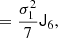 $$ \begin{aligned}&= \frac{\sigma _1^2}{7} \mathsf J _6,\end{aligned} $$