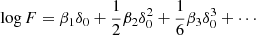 $$ \begin{aligned} \log F&= \beta _1 \delta _0 + \frac{1}{2} \beta _2 \delta _0^2 + \frac{1}{6} \beta _3 \delta _0^3 + \cdots \end{aligned} $$