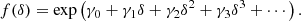 $$ \begin{aligned} f(\delta )&= \exp \left(\gamma _0 + \gamma _1 \delta + \gamma _2 \delta ^2 + \gamma _3 \delta ^3 + \cdots \right) . \end{aligned} $$