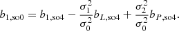 $$ \begin{aligned} b_{1,\mathrm{so} 0}&= b_{1,\mathrm{so} 4} - \frac{\sigma _1^2}{\sigma _0^2} b_{L,\mathrm{so} 4} + \frac{\sigma _2^2}{\sigma _0^2} b_{P,\mathrm{so} 4} . \end{aligned} $$
