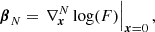$$ \begin{aligned} \boldsymbol{\beta }_N = \left. \nabla _{\boldsymbol{x}}^N \log (F) \right|_{\boldsymbol{x} = 0}, \end{aligned} $$
