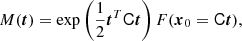 $$ \begin{aligned} M(\boldsymbol{t})&= \exp \left(\frac{1}{2} \boldsymbol{t}^T \mathsf C \boldsymbol{t} \right) F(\boldsymbol{x}_0 = \mathsf C \boldsymbol{t}) ,\end{aligned} $$