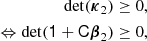 $$ \begin{aligned} \det (\boldsymbol{\kappa }_2)&\ge 0, \nonumber \\ \Leftrightarrow \det (\mathsf 1 + \mathsf C \boldsymbol{\beta }_2)&\ge 0, \end{aligned} $$