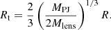 $$ R_\mathrm {t} = \frac {2}{3}\left (\frac {M_\mathrm {PJ}}{2M_\mathrm {lens}}\right )^{1/3} R. $$