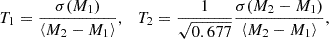 $$ T_1 = \frac {\sigma (M_1)}{\left \langle M_2 - M_1\right \rangle }, \quad T_2 = \frac {1}{\sqrt {0.677}}\frac {\sigma (M_2 - M_1)}{\left \langle M_2 - M_1\right \rangle }, $$