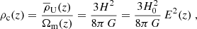 $$ \rho _{\mathrm {c}}(z) = \frac {\overline \rho _\mathrm {U}(z)}{\Omega _\mathrm {m}(z)} = \frac {3 H^2}{8\pi \,G} = \frac {3 H_0^2}{8\pi \,G}\,E^2(z) \ , $$