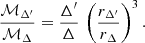 $$ {{\cal {{M}}}_{\Delta '} \over {\cal {{M}}}_\Delta } = {\Delta '\over \Delta }\, \left ({r_{\Delta '}\over r_\Delta }\right )^3. $$