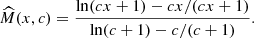 $$ \widehat M(x,c) = \frac {\ln (c x+1)-c x/(c x+1)}{\ln (c+1) - c/(c+1)}. $$