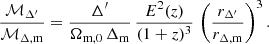 $$ \frac {{\cal {{M}}}_{\Delta '}}{{\cal {{M}}}_{\Delta ,\mathrm {m}}} = \frac {\Delta '}{\Omega _{\mathrm {m},0}\,\Delta _\mathrm {m}} \,\frac {E^2(z)}{(1+z)^3}\, \left ( \frac {r_{\Delta '}}{r_{\Delta ,\mathrm {m}}} \right )^3. $$