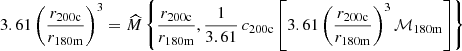 $$ 3.61\left (\frac {r_\mathrm {200c}}{r_\mathrm {180m}}\right )^3 = \widehat M\left\{ \frac {r_\mathrm {200c}}{r_\mathrm {180m}}, \frac {1}{3.61}\,c_\mathrm {200c}\left [3.61\left (\frac {r_\mathrm {200c}}{r_\mathrm {180m}}\right )^3 {\cal {{M}}}_\mathrm {180m}\right ] \right\} $$