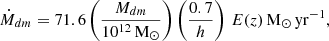 $$ \begin{aligned} \dot{M}_{dm} = 71.6 \left(\frac{M_{dm}}{10^{12}\,\mathrm{M}_{\odot }}\right) \left(\frac{0.7}{h}\right)\, E(z)\,\mathrm{M}_{\odot }\,\mathrm{yr}^{-1}, \end{aligned} $$