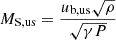 $ M_{\mathrm{S,us}}=\frac{u_\mathrm{{b,us}}\sqrt{\rho}}{\sqrt{\gamma P}} $