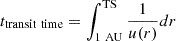 $ t_{\mathrm{transit~time}}=\int_{\mathrm{1~AU}}^{\mathrm{TS}}\frac{1}{u(r)}dr $