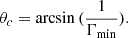 $$ \theta _{c} = \arcsin {(\frac {1}{\Gamma _{\mathrm {min}}})}. $$