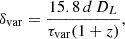 $$ \delta _{\mathrm {var}}=\frac {15.8\,d\,D_{L}}{\tau _{\mathrm {var}}(1+z)}, $$