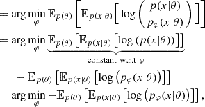 $$ \begin{aligned}& = \arg \min _{\varphi } {\mathbb {E}}_{p(\theta )} \left [{\mathbb {E}}_{p(x | \theta )}\Big [\log \left (\frac {p(x | \theta )}{p_{\varphi }(x | \theta )}\right ) \Big ] \right ] \\ & = \arg \min _{\varphi } \mathop {\underbrace {{\mathbb {E}}_{p(\theta )} \left [{\mathbb {E}}_{p(x | \theta )}\left [\log \left (p(x | \theta )\right ) \right ] \right ]}}\limits _{{\mathrm {constant\ w.r.t}}\ \varphi } \\ & \qquad - {\mathbb {E}}_{p(\theta )} \left [{\mathbb {E}}_{p(x | \theta )}\left [\log \left (p_{\varphi }(x | \theta )\right ) \right ] \right ] \\ & = \arg \min _{\varphi } - {\mathbb {E}}_{p(\theta )} \left [{\mathbb {E}}_{p(x | \theta )}\left [\log \left (p_{\varphi }(x | \theta )\right ) \right ] \right ], \end{aligned} $$