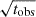 $ \sqrt{t_{\mathrm{obs}}} $