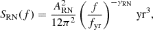 $$ \begin{aligned} S_{\rm RN}(f) = \frac{A_{\rm RN}^2}{12\pi ^2} \left(\frac{f}{f_{\rm yr}}\right)^{-\gamma _{\rm RN}}\,\mathrm{yr}^3, \end{aligned} $$