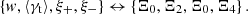 $$ {\left\{ {w, {\left \langle {\gamma _{\mathrm {t}}} \right \rangle }, \xi _+, \xi _-} \right\} } \leftrightarrow {\left\{ {\Xi _0, \Xi _2, \Xi _0, \Xi _4} \right\} }\,. $$