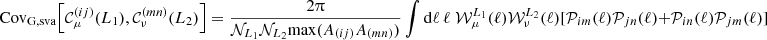 $$ {\mathrm {Cov}}_{\mathrm {G, sva}} {\left [{{\cal {{C}}}^{(ij)}_{\mu }(L_1), {\cal {{C}}}^{(mn)}_{\nu }(L_2)} \right ]} = \frac {2 \uppi }{{\cal {{N}}}_{L_1}{\cal {{N}}}_{L_2} \mathrm {max}(A_{(ij)}A_{(mn)}) } \int \mathrm {d}\ell \, \ell \; {\cal {{W}}}^{L_1}_{\mu }(\ell ) {\cal {{W}}}^{L_2}_{\nu }(\ell ) [{\cal {{P}}}_{im}(\ell ) {\cal {{P}}}_{jn}(\ell ) + {\cal {{P}}}_{in}(\ell ) {\cal {{P}}}_{jm}(\ell )] $$