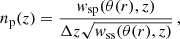 $$ n_\mathrm {p}(z) = \frac {{{\mathit {w}}}_{\mathrm {sp}}(\theta (r),z)}{\Delta z\sqrt {{{\mathit {w}}}_{\mathrm {ss}}(\theta (r),z)}}\,, $$