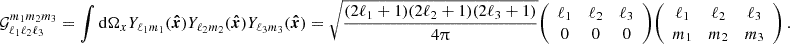 $$ {\cal {{G}}}^{m_1m_2m_3}_{\ell _1\ell _2\ell _3} = \int \mathrm {d}{\Omega }_x Y_{\ell _1m_1}(\boldsymbol {{\hat {x}}})Y_{\ell _2m_2}(\boldsymbol {{\hat {x}}}) Y_{\ell _3m_3}(\boldsymbol {{\hat {x}}}) = \sqrt {\frac {(2\ell _1+1)(2\ell _2+1)(2\ell _3+1)}{4\uppi }} {\left (\begin {array}{ccc} \ell _1 & \ell _2 & \ell _3 \\ 0 & 0 & 0 \end {array}\right )} {\left (\begin {array}{ccc} \ell _1 & \ell _2 & \ell _3 \\ m_1 & m_2 & m_3 \end {array}\right )} \,. $$