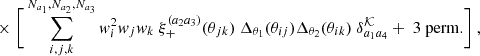 $$ \times \; \Bigg [ \sum _{i,j,k}^{N_{a_1},N_{a_2},N_{a_3}} w^2_i w_j w_k \ \xi _+^{(a_2a_3)}(\theta _{jk}) \ \Delta _{\theta _1}(\theta _{ij})\Delta _{\theta _2}(\theta _{ik}) \ \delta ^{{\cal {{K}}}}_{a_1a_4} + \ 3 \ \mathrm {perm.}\Bigg ] \ , $$