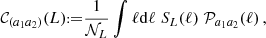 $$ {\cal {{C}}}_{(a_1 a_2)}({L}) {{\scriptstyle:\!\!}=} \frac {1}{{\cal {{N}}}_L}\int \ell \mathrm {d}\ell \; S_L(\ell ) \;{\cal {{P}}}_{a_1a_2}({\ell })\,, $$