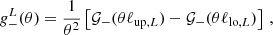 $$ g_-^L(\theta ) = \frac {1}{\theta ^2} \left [{\cal {{G}}}_-(\theta \ell _{{\mathrm {up}},L}) - {\cal {{G}}}_-(\theta \ell _{{\mathrm {lo}},L}) \right ]\,, $$