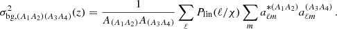$$ \sigma ^2_{\mathrm {bg},(A_1A_2)(A_3A_4)}(z) = \frac {1}{A_{(A_1A_2)}A_{(A_3A_4)}} \sum _\ell P_\mathrm {lin}(\ell /\chi )\sum _m a^{*(A_1A_2)}_{\ell m}a^{(A_3A_4)}_{\ell m}\,. $$