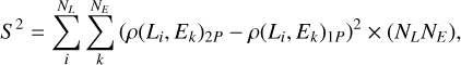 $\[S^2=\sum_i^{N_L} \sum_k^{N_E}\left(\rho\left(L_i, E_k\right)_{2 P}-\rho\left(L_i, E_k\right)_{1 P}\right)^2 \times\left(N_L N_E\right),\]$