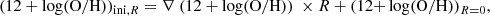 $$ \begin{aligned} (12+\log (\mathrm{O/H}))_{\mathrm{ini},R} = \nabla ~(12+\log (\mathrm{O/H}))~\times R+(12{+}\log (\mathrm{O/H}))_{R = 0}, \end{aligned} $$