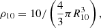 $$ \rho _{10} = 10/\left (\frac {4}{3}\pi R_{10}^{3}\right ), $$