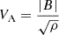 $ V_{\mathrm {A}} = \frac {|B|}{\sqrt {\rho }} $