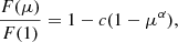 $$ \begin{aligned} \frac{F(\mu )}{F(1)}&= 1-c(1-\mu ^\alpha ),\end{aligned} $$