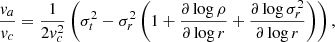 $$ \begin{aligned} \frac {v_a}{v_c}= \frac {1}{2 v^2_c}\left (\sigma ^2_t-\sigma ^2_r \left (1+ \frac {\partial \log \rho }{\partial \log r}+\frac {\partial \log \sigma ^2_r}{\partial \log r}\right )\right ), \end{aligned} $$
