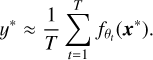 Mathematical equation: $\[y^* \approx \frac{1}{T} \sum_{t=1}^T f_{\theta_t}\left(\boldsymbol{x}^*\right).\]$