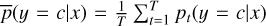 Mathematical equation: $\[\bar{p}(y=c \mid x)=\frac{1}{T} \sum_{t=1}^{T} p_{t}(y=c \mid x)\]$