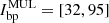 $ I_{{\textrm {bp}}}^{{\textrm {MUL}}} = [32, 95] $