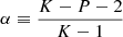 $ \alpha \equiv \dfrac{K-P-2}{K-1} $