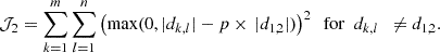 $$ \begin{aligned} \mathcal{J} _2 = \sum _{k = 1}^{m} \sum _{l = 1}^n \left(\max (0, \vert d_{k,l}\vert - p \times \,\vert d_{1,2}\vert )\right)^2 \,\,\, \mathrm{for} \,\,\, d_{k,l} \,\,\, \ne d_{1,2}. \end{aligned} $$