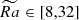 $ \widetilde{Ra} \in [8,32] $