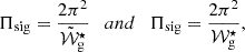 $$ \begin{aligned} \Pi _{\rm sig} = \frac{2\pi ^2}{\tilde{\mathcal{W} }_{\rm g}^\star } \quad and \quad \Pi _{\rm sig} = \frac{2\pi ^2}{\mathcal{W} _{\rm g}^\star }, \end{aligned} $$
