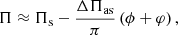 $$ \begin{aligned} \Pi \approx \Pi _{\rm s}-\frac{\Delta \Pi _{\rm as}}{\pi }\left(\phi +\varphi \right), \end{aligned} $$