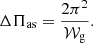 $$ \begin{aligned} \Delta \Pi _{\rm as}= \frac{2\pi ^2}{\mathcal{W} _{\rm g}}. \end{aligned} $$