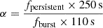 $ \alpha=\frac{f_{\mathrm{persistent}}\times 250\,\rm s}{f_{\mathrm{burst}}\times 110\,\rm s} $